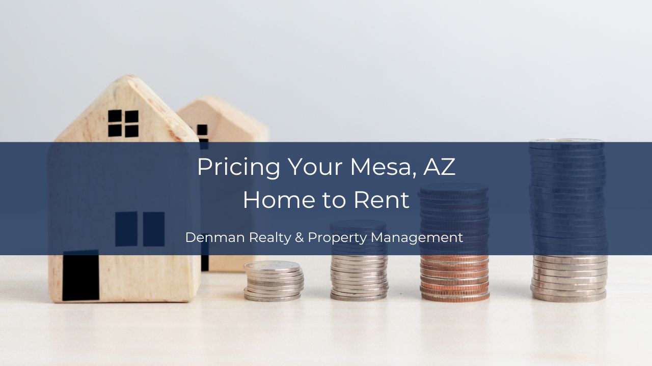 Pricing Your Mesa, AZ Home to Rent